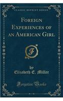 Foreign Experiences of an American Girl (Classic Reprint)