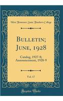Bulletin; June, 1928, Vol. 17: Catalog, 1927-8; Announcement, 1928-9 (Classic Reprint)
