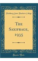 The Saxifrage, 1935 (Classic Reprint)