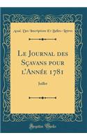 Le Journal Des SÃ§avans Pour l'AnnÃ©e 1781: Juillet (Classic Reprint): Juillet (Classic Reprint)