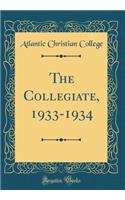 The Collegiate, 1933-1934 (Classic Reprint)