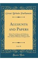Accounts and Papers, Vol. 59: Thirty-Two Volumes; (19.) Railways, Turnpikes, Highways, Harbours, and Piers, Session 8 February-10 August 1870 (Classic Reprint)