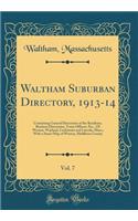 Waltham Suburban Directory, 1913-14, Vol. 7: Containing General Directories of the Residents, Business Directories, Town Officers, Etc., of Weston, Wayland, Cochituate and Lincoln, Mass.; With a Street Map of Weston, Middlesex County (Classic Repri