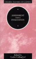 Assessment Versus Evaluation (Children, Teachers & Learning S.) Paperback â€“ 1 January 1997