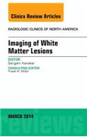 Imaging of White Matter, An Issue of Radiologic Clinics of North America