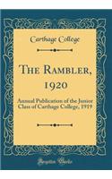 The Rambler, 1920: Annual Publication of the Junior Class of Carthage College, 1919 (Classic Reprint)