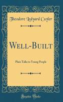 Well-Built: Plain Talks to Young People (Classic Reprint)