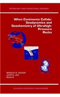 When Continents Collide: Geodynamics and Geochemistry of Ultrahigh-Pressure Rocks