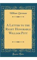A Letter to the Right Honorable William Pitt (Classic Reprint)