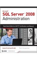 SQL Server 2008 Administration: Real-World Skills for McItp Certification and Beyond (Exams 70-432 and 70-450): Real World Skills for MCITP Certification and Beyond: Exams 70-432 and 70-450