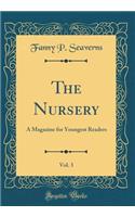 The Nursery, Vol. 3: A Magazine for Youngest Readers (Classic Reprint)
