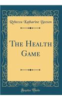 The Health Game (Classic Reprint)