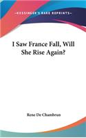 I Saw France Fall, Will She Rise Again?