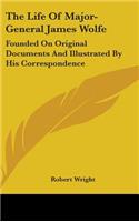 Life Of Major-General James Wolfe: Founded On Original Documents And Illustrated By His Correspondence