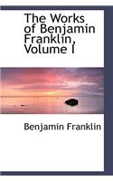 The Works of Benjamin Franklin, Volume I