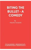 Biting the Bullet: (Acting Edition S.)