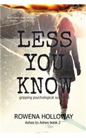 Less You Know