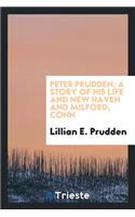 Peter Prudden; A Story of His Life and New Haven and Milford, Conn.