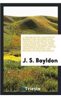 A Treatise on the Valuation of Property for the Poor's Rate; Showing the Method of Rating Lands, Buildings, Tithes, Mines, Woods, River and Canal Tolls, and Personal Property; With an Abstract of the Poor Laws Relating to Rates and Appeals