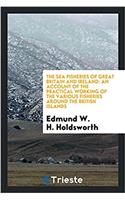 THE SEA FISHERIES OF GREAT BRITAIN AND I