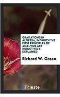 Gradations in Algebra, in Which the First Principles of Analysis Are Inductively Explained