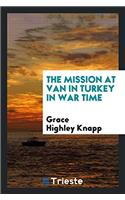 The Mission at Van in Turkey in War Time