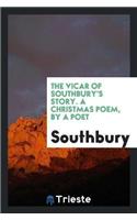 The Vicar of Southbury's Story. a Christmas Poem, by a Poet