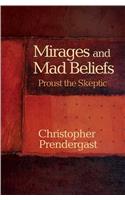 Mirages and Mad Beliefs: Proust the Skeptic