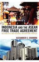 Indonesia and the ASEAN Free Trade Agreement: Nationalists and Regional Integration Strategy