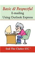 Basic & Respectful E-Mailing Using Outlook Express
