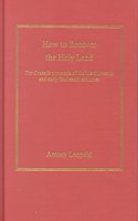 How to Recover the Holy Land: The Crusade Proposals of the Late Thirteenth and Early Fourteenth Centuries