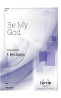 Be My God