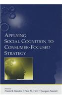 Applying Social Cognition to Consumer-Focused Strategy