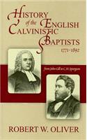 History of the English Calvinistic Baptists 1771-1892: From John Gill to C.H. Spurgeon