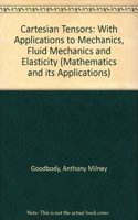 Cartesian Tensors: With Applications to Mechanics, Fluid Mechanics and Elasticity (Mathematics and its Applications)