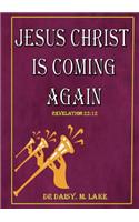 Jesus Christ is Coming Again