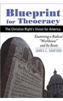 Blueprint for Theocracy: The Christian Right's Vision for America: Examining a Radical 