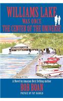 Williams Lake Was Once the Center of the Universe