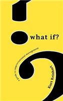 What If? a Guide to Improvisational Management