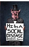 Hi I'm a Social Disease