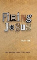 Firing Jesus: Would Jesus Make the Cut at Your Church