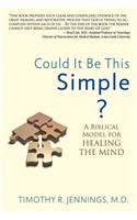 Could It Be This Simple? A Biblical Model For Healing The Mind