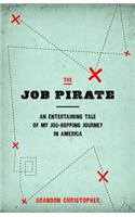 The Job Pirate: An Entertaining Tale of My Job-Hopping Journey in America