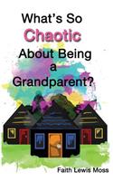 What's So Chaotic about Being a Grandparent