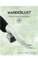Wanderlust 200-Hour Teacher Training Manual: Module I Roots