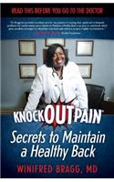 KnockOutPain(R) Secrets to Maintain a Healthy Back: Read This Before You Go To The Doctor