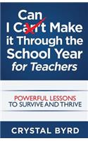 I Can Make It Through the School Year for Teachers