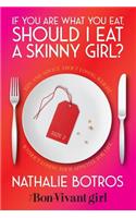 If You Are What You Eat, Should I Eat a Skinny Girl?