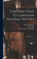 Contributions to Canadian Natural History [microform]