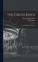 Circus Kings; Our Ringling Family Story